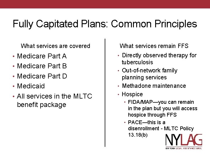Fully Capitated Plans: Common Principles What services are covered • Medicare Part A •