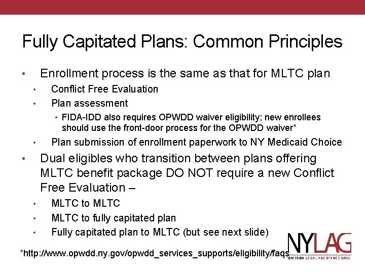Fully Capitated Plans: Common Principles Enrollment process is the same as that for MLTC
