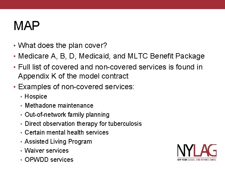 MAP • What does the plan cover? • Medicare A, B, D, Medicaid, and