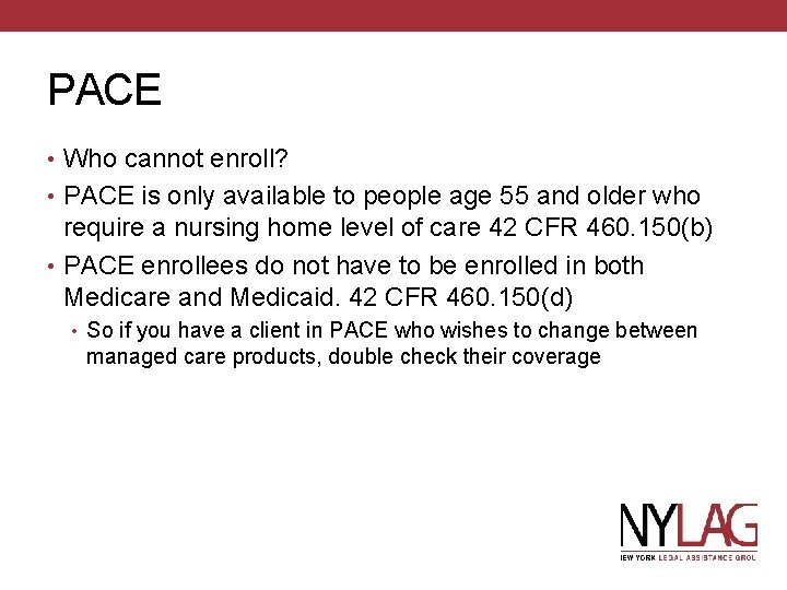 PACE • Who cannot enroll? • PACE is only available to people age 55