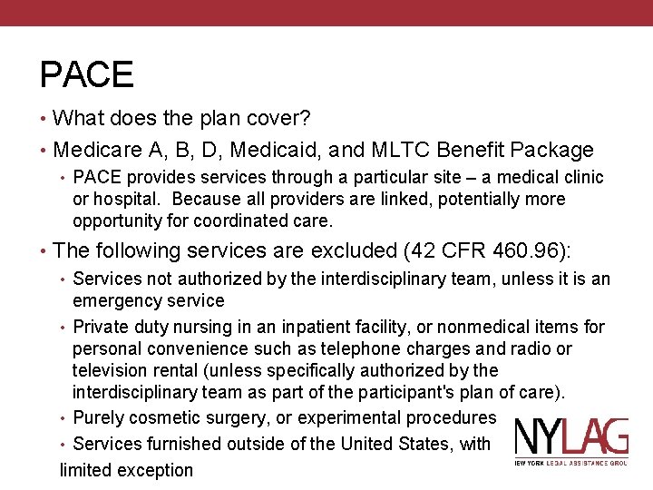 PACE • What does the plan cover? • Medicare A, B, D, Medicaid, and