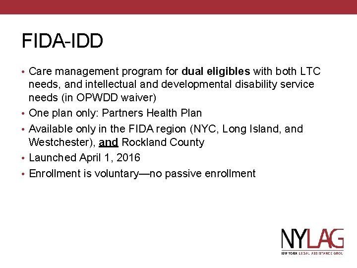 FIDA-IDD • Care management program for dual eligibles with both LTC • • needs,