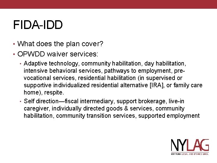 FIDA-IDD • What does the plan cover? • OPWDD waiver services: • Adaptive technology,