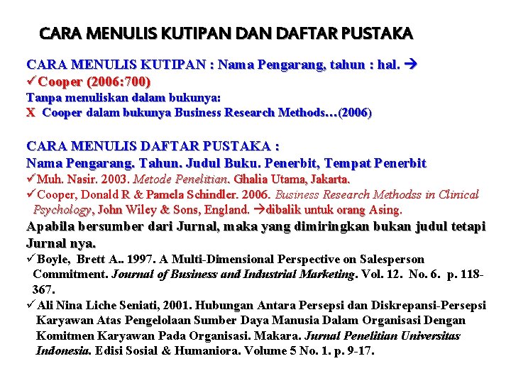 CARA MENULIS KUTIPAN DAFTAR PUSTAKA CARA MENULIS KUTIPAN : Nama Pengarang, tahun : hal.