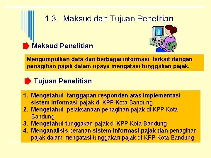 1. 3. Maksud dan Tujuan Penelitian Maksud Penelitian Mengumpulkan data dan berbagai informasi terkait