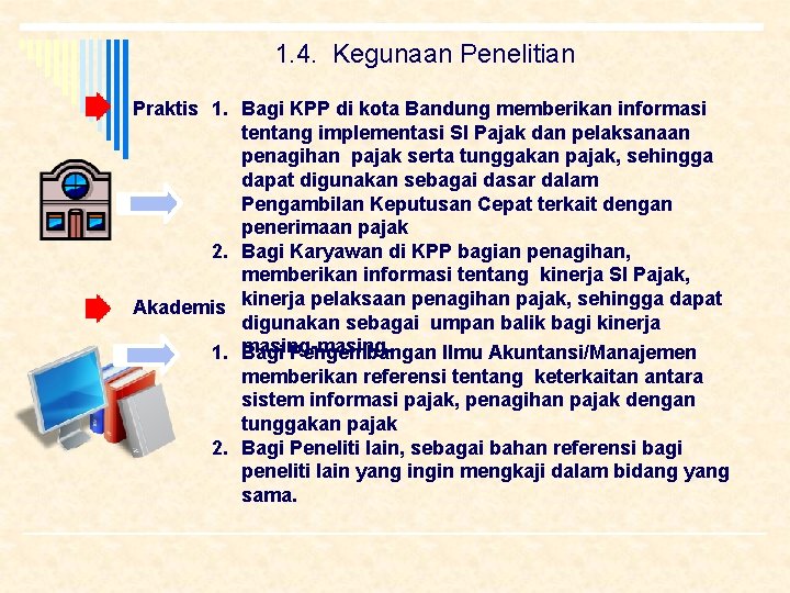 1. 4. Kegunaan Penelitian Praktis 1. Bagi KPP di kota Bandung memberikan informasi tentang