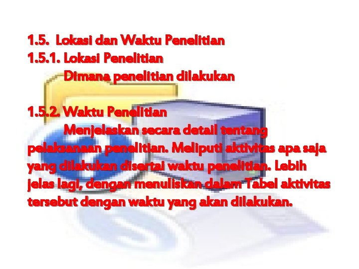 1. 5. Lokasi dan Waktu Penelitian 1. 5. 1. Lokasi Penelitian Dimana penelitian dilakukan