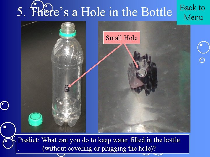 5. There’s a Hole in the Bottle Back to Menu Small Hole Predict: What