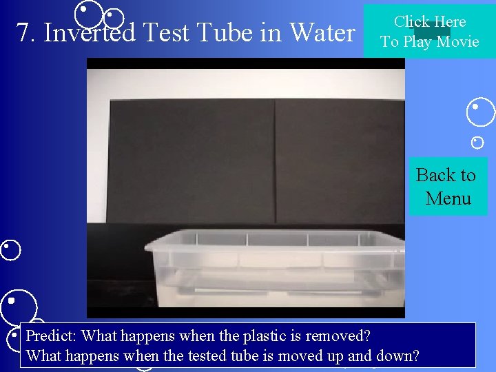 7. Inverted Test Tube in Water Click Here To Play Movie Back to Menu