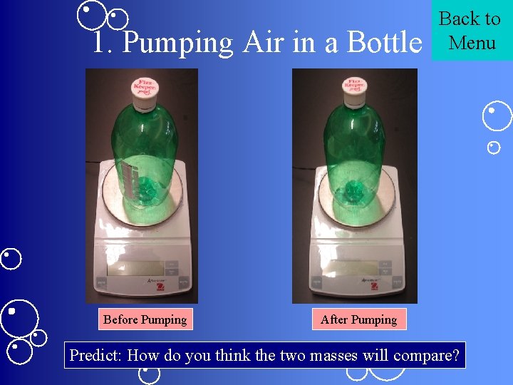 1. Pumping Air in a Bottle Before Pumping Back to Menu After Pumping Predict:
