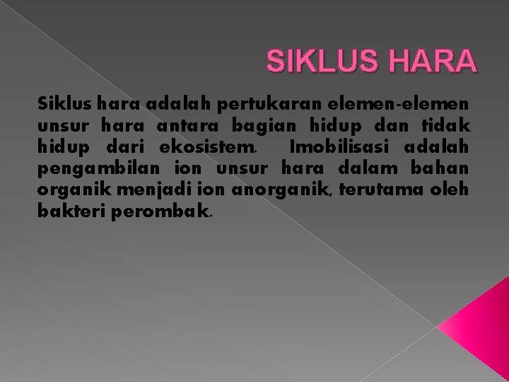 SIKLUS HARA Siklus hara adalah pertukaran elemen-elemen unsur hara antara bagian hidup dan tidak