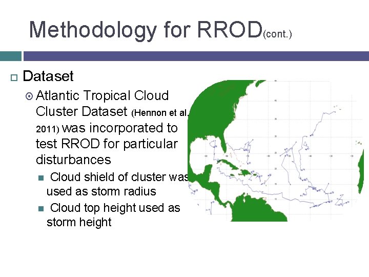 Methodology for RROD(cont. ) Dataset Atlantic Tropical Cloud Cluster Dataset (Hennon et al. 2011)