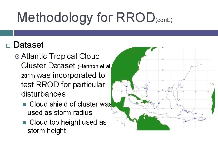 Methodology for RROD(cont. ) Dataset Atlantic Tropical Cloud Cluster Dataset (Hennon et al. 2011)