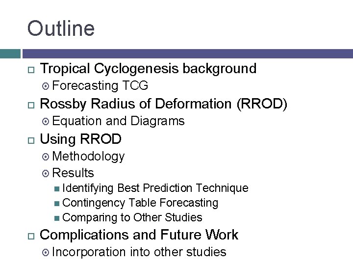Outline Tropical Cyclogenesis background Forecasting TCG Rossby Radius of Deformation (RROD) Equation and Diagrams