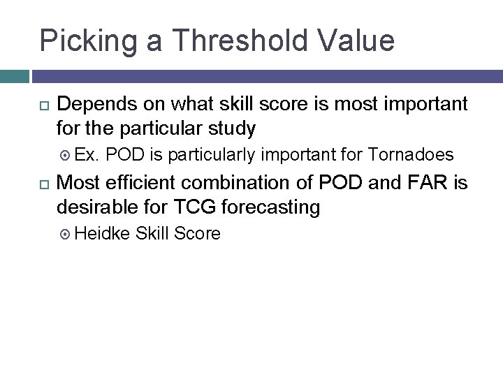 Picking a Threshold Value Depends on what skill score is most important for the