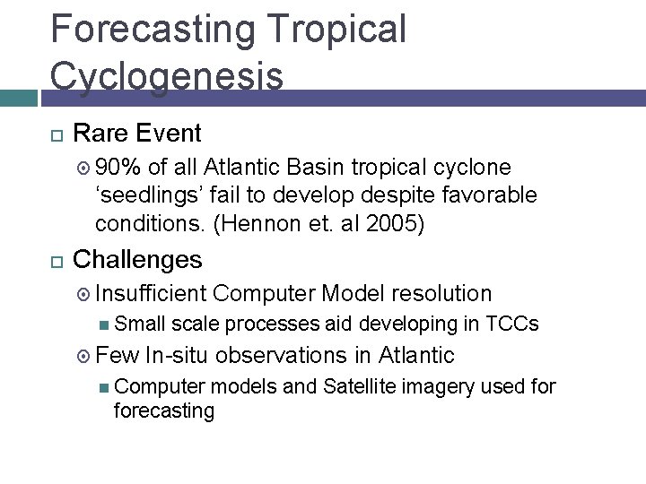 Forecasting Tropical Cyclogenesis Rare Event 90% of all Atlantic Basin tropical cyclone ‘seedlings’ fail