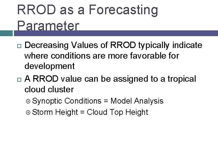 RROD as a Forecasting Parameter Decreasing Values of RROD typically indicate where conditions are