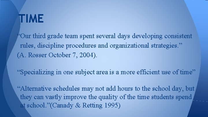 TIME “Our third grade team spent several days developing consistent rules, discipline procedures and