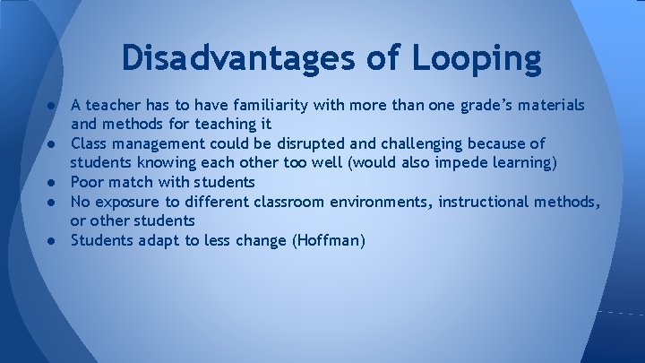 Disadvantages of Looping ● A teacher has to have familiarity with more than one