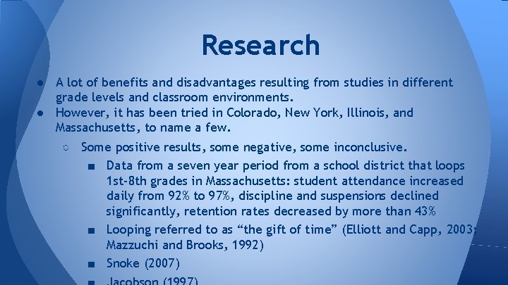 Research ● A lot of benefits and disadvantages resulting from studies in different grade