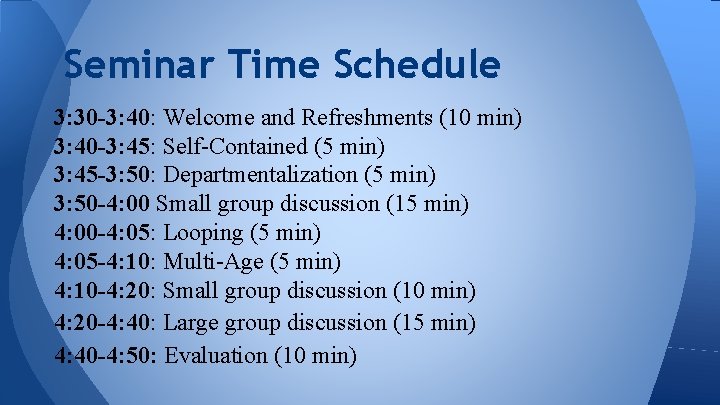 Seminar Time Schedule 3: 30 -3: 40: Welcome and Refreshments (10 min) 3: 40