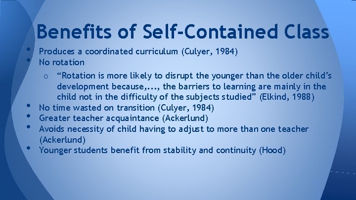  • • • Benefits of Self-Contained Class Produces a coordinated curriculum (Culyer, 1984)