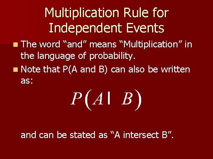 Multiplication Rule for Independent Events n The word “and” means “Multiplication” in the language