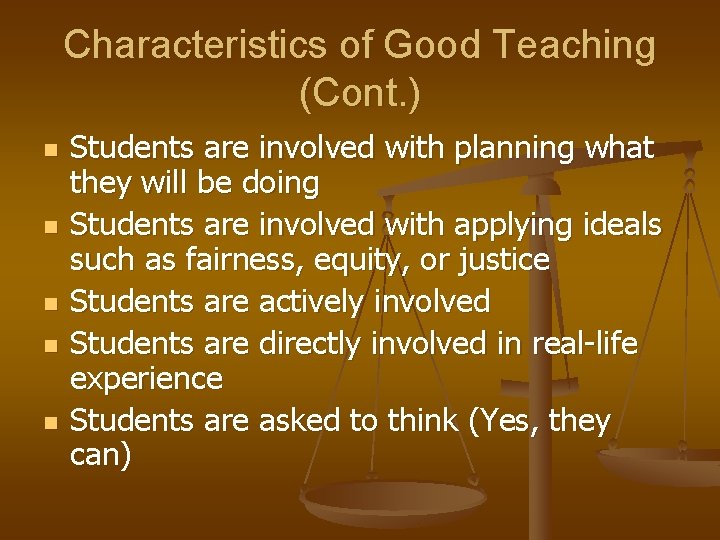 Characteristics of Good Teaching (Cont. ) n n n Students are involved with planning