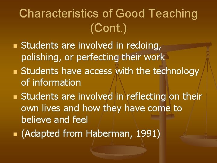 Characteristics of Good Teaching (Cont. ) n n Students are involved in redoing, polishing,