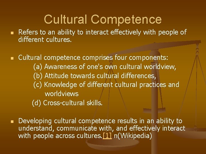 Cultural Competence n n n Refers to an ability to interact effectively with people