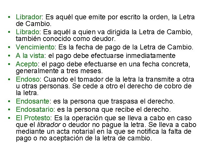  • Librador: Es aquél que emite por escrito la orden, la Letra de