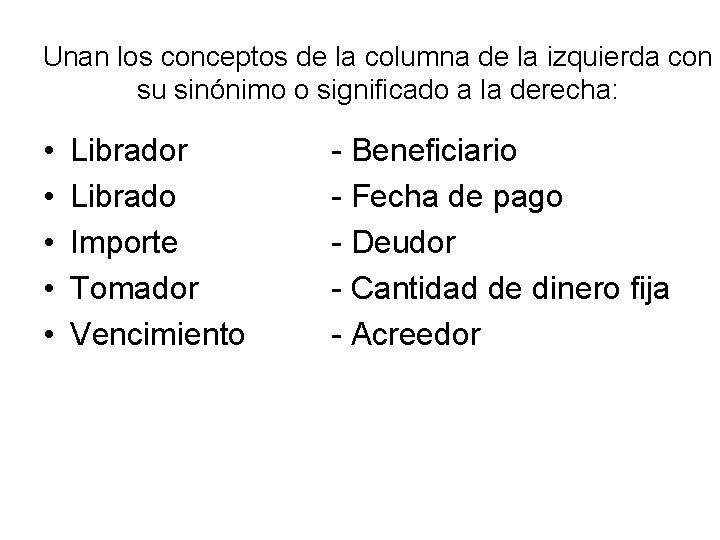 Unan los conceptos de la columna de la izquierda con su sinónimo o significado
