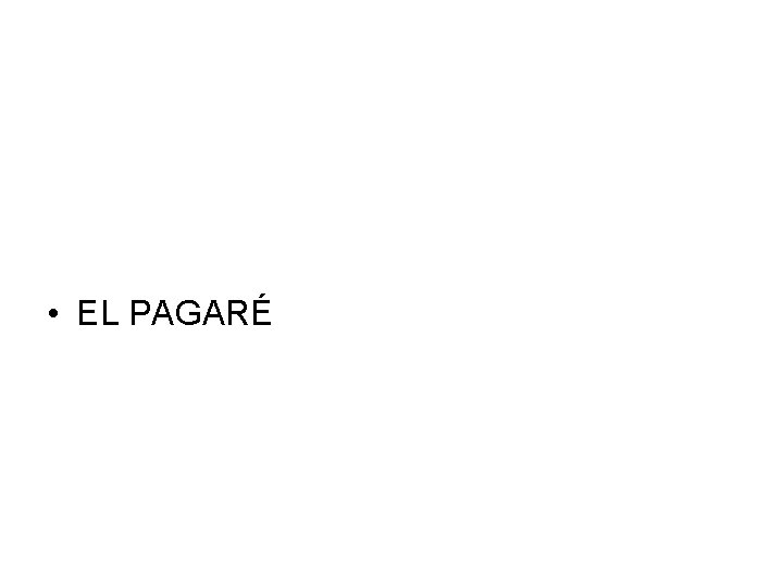  • EL PAGARÉ 