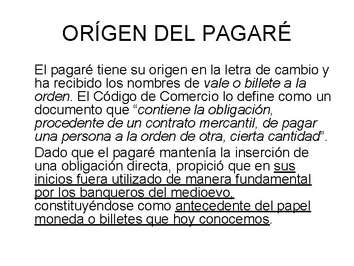 ORÍGEN DEL PAGARÉ El pagaré tiene su origen en la letra de cambio y