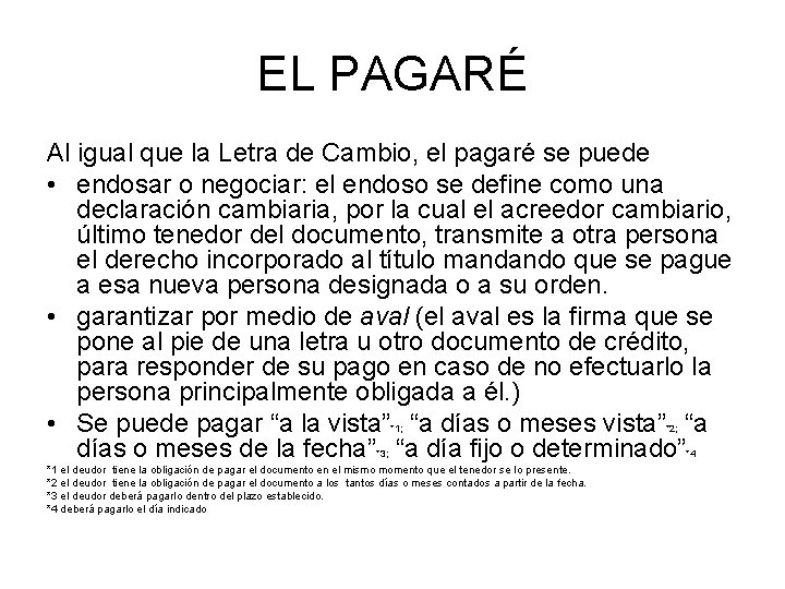 EL PAGARÉ Al igual que la Letra de Cambio, el pagaré se puede •