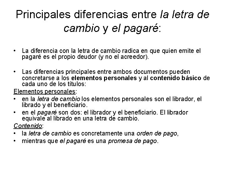 Principales diferencias entre la letra de cambio y el pagaré: • La diferencia con