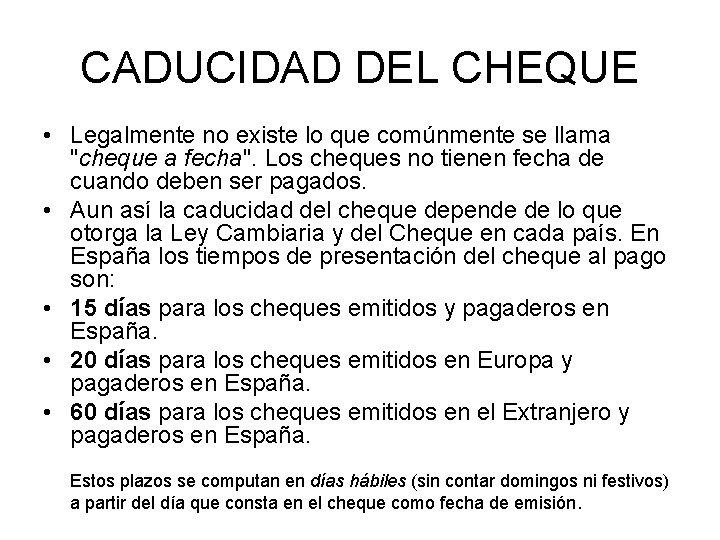 CADUCIDAD DEL CHEQUE • Legalmente no existe lo que comúnmente se llama "cheque a