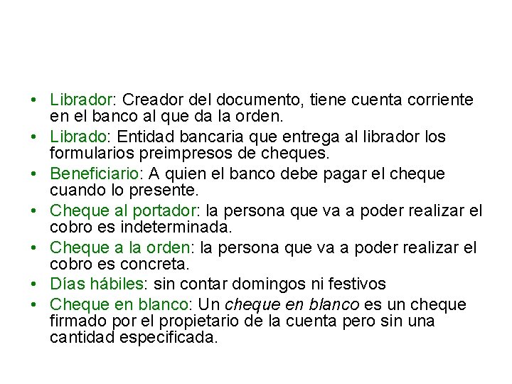  • Librador: Creador del documento, tiene cuenta corriente en el banco al que