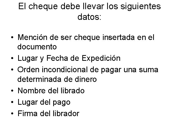 El cheque debe llevar los siguientes datos: • Mención de ser cheque insertada en