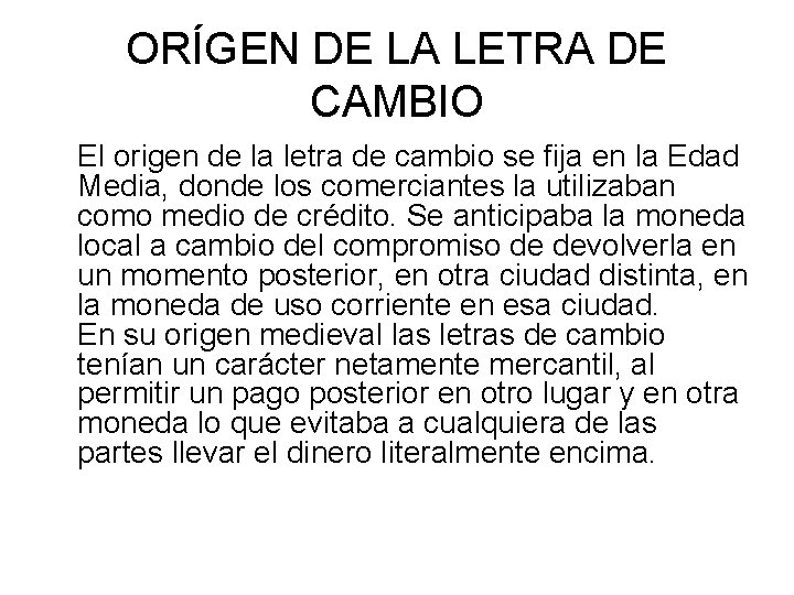 ORÍGEN DE LA LETRA DE CAMBIO El origen de la letra de cambio se