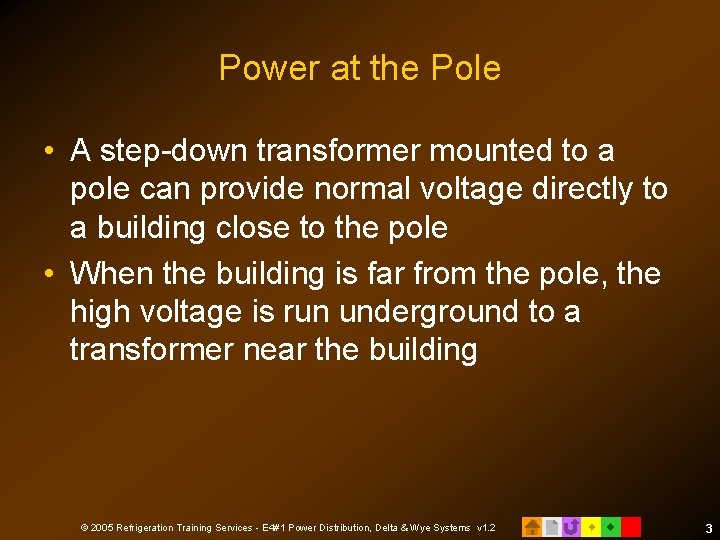 Power at the Pole • A step-down transformer mounted to a pole can provide
