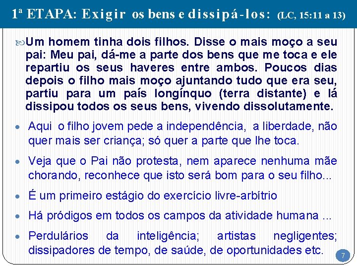 1ª ETAPA: E x i g i r os bens e d i s