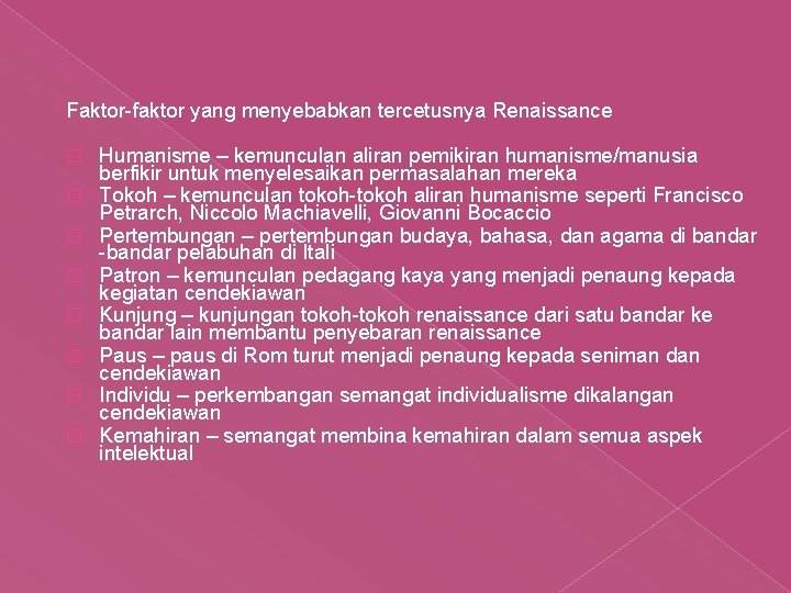 Faktor-faktor yang menyebabkan tercetusnya Renaissance � � � � Humanisme – kemunculan aliran pemikiran