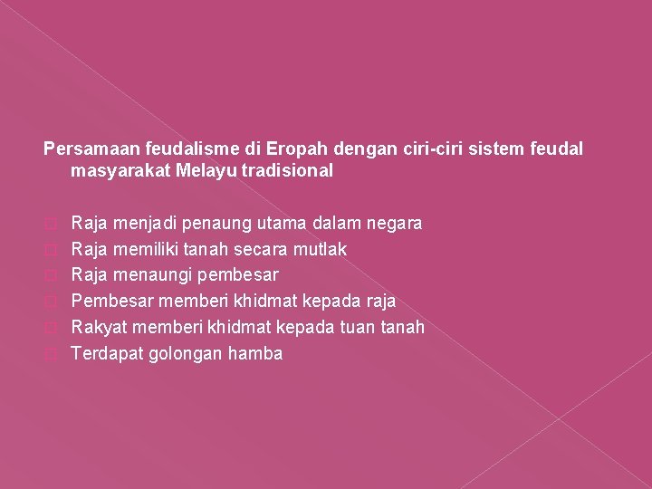 Persamaan feudalisme di Eropah dengan ciri-ciri sistem feudal masyarakat Melayu tradisional � � �