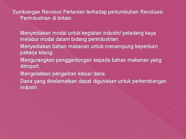 Sumbangan Revolusi Pertanian terhadap pertumbuhan Revoluasi Perindustrian di britain � � � Menyediakan modal