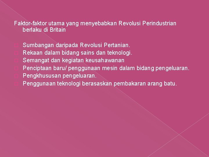 Faktor-faktor utama yang menyebabkan Revolusi Perindustrian berlaku di Britain � � � Sumbangan daripada