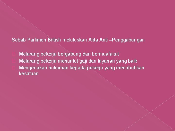 Sebab Parlimen British meluluskan Akta Anti –Penggabungan Melarang pekerja bergabung dan bermuafakat � Melarang