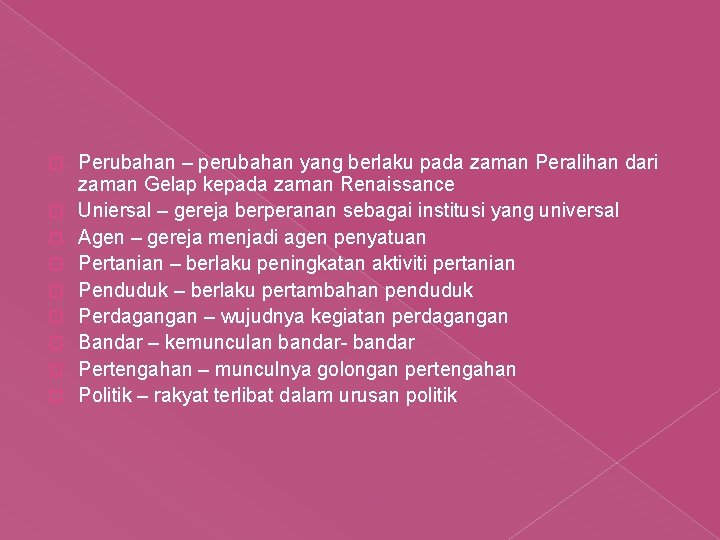 � � � � � Perubahan – perubahan yang berlaku pada zaman Peralihan dari