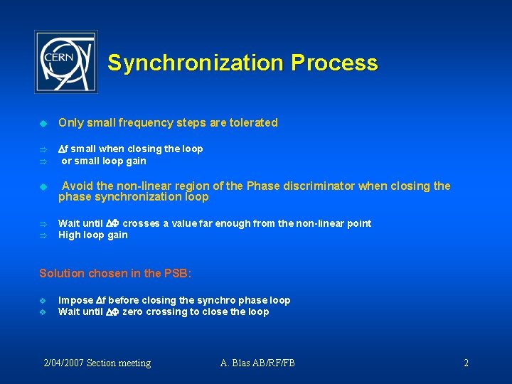 Synchronization Process u Only small frequency steps are tolerated Þ Df small when closing