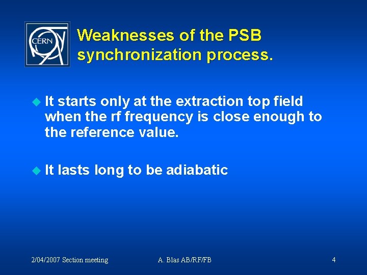 Weaknesses of the PSB synchronization process. u It starts only at the extraction top